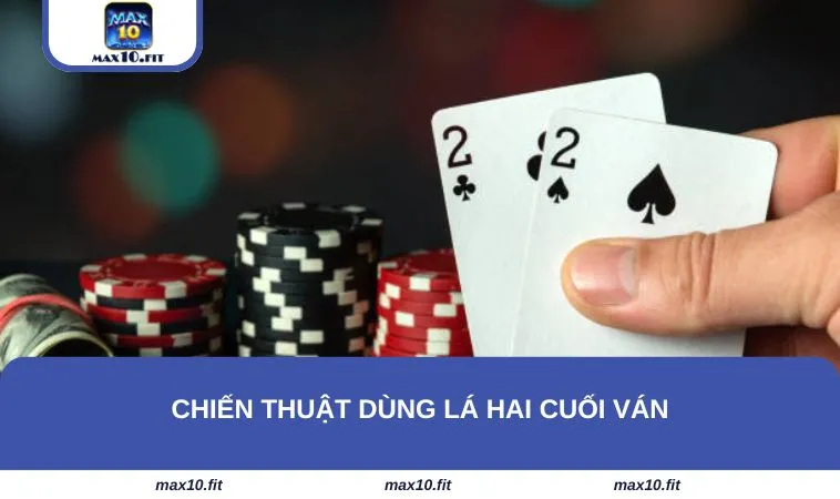 Chiến thuật dùng lá hai cuối ván