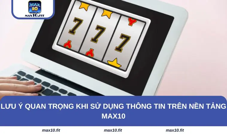 Lưu ý quan trọng khi sử dụng thông tin trên nền tảng MAX10