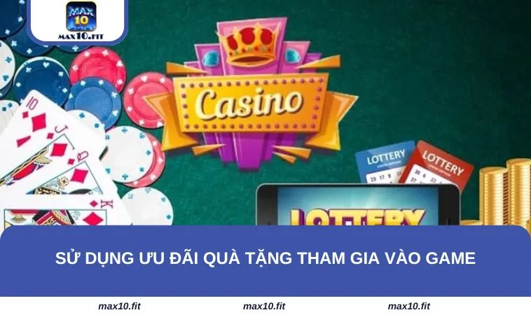 Sử dụng ưu đãi quà tặng tham gia vào game