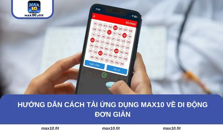 Hướng dẫn cách tải ứng dụng MAX10 về di động đơn giản