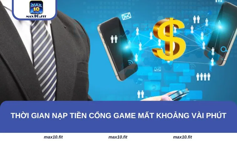 Thời gian nạp tiền cổng game mất khoảng vài phút