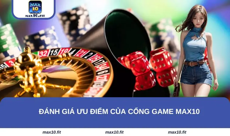 Đánh giá ưu điểm của cổng game MAX10