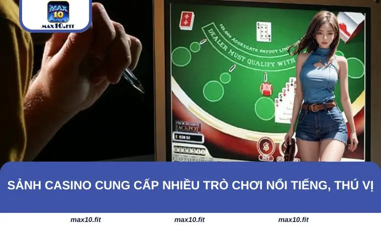 Sảnh casino cung cấp nhiều trò chơi nổi tiếng, thú vị